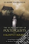 The Secret History of Poltergeists and Haunted Houses libro str