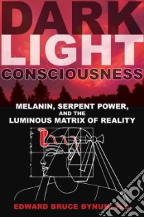 Dark Light Consciousness libro in lingua di Bynum Edward Bruce Ph.d.