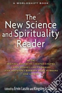 The New Science and Spirituality Reader libro in lingua di Laszlo Ervin (EDT), Dennis Kingsley L. (EDT)