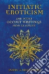 Initiatic Eroticism And Other Occult Writings from La Flèche libro str