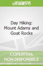 Day Hiking: Mount Adams and Goat Rocks