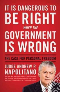 It Is Dangerous to Be Right When the Government Is Wrong libro in lingua di Napolitano Andrew P.