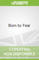 Born to Fear