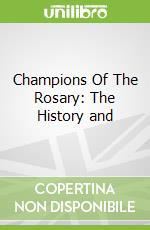 Champions Of The Rosary: The History and libro str