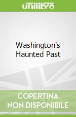 Washington's Haunted Past