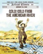 Gold! Gold from the American River!