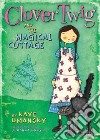 Clover Twig and the Magical Cottage libro str