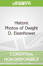 Historic Photos of Dwight D. Eisenhower