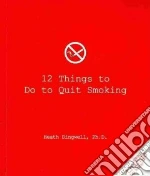 12 Things to Do to Quit Smoking