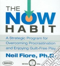 The Now Habit (CD Audiobook) libro in lingua di Fiore Neil