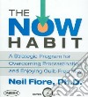 The Now Habit (CD Audiobook) libro str