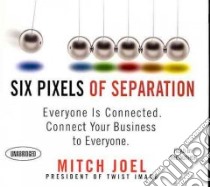 Six Pixels of Separation (CD Audiobook) libro in lingua di Joel Mitch