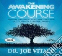 The Awakening Course (CD Audiobook) libro in lingua di Vitale Joe