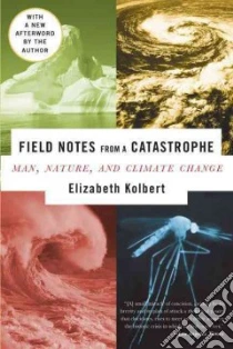 Field Notes from a Catastrophe libro in lingua di Kolbert Elizabeth
