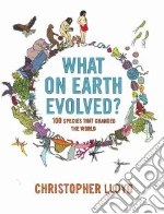 What on Earth Evolved?