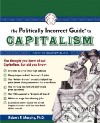 The Politically Incorrect Guide to Capitalism libro str