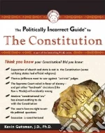 Politically Incorrect Guide To The Constitution
