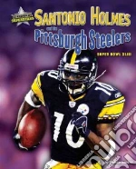 Santonio Holmes and the Pittsburgh Steelers