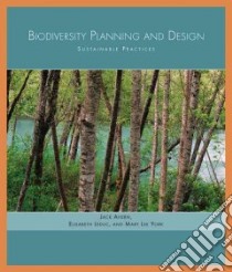Biodiversity Planning And Design libro in lingua di Ahern Jack, Leduc Elisabeth, York Mary Lee