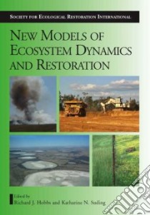 New Models for Ecosystem Dynamics and Restoration libro in lingua di Hobbs Richard J. (EDT), Suding Katharine N. (EDT)