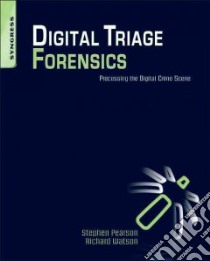 Digital Triage Forensics libro in lingua di Pearson Stephen, Watson Richard, Harrington Michael (EDT)
