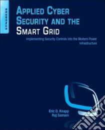 Applied Cyber Security and the Smart Grid libro in lingua di Knapp Eric D., Samani Raj, Langill Joel (EDT)