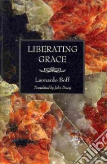 Liberating Grace libro in lingua di Boff Leonardo, Drury John (TRN)