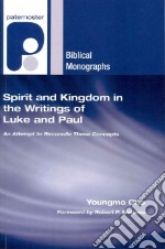 Spirit and Kingdom in the Writings of Luke and Paul