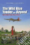 The Wild Blue Yonder and Beyond libro str