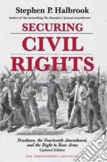 Securing Civil Rights libro in lingua di Halbrook Stephen P.