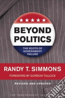 Beyond Politics libro in lingua di Simmons Randy T., Tullock Gordon (FRW)