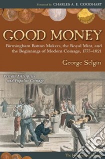 Good Money libro in lingua di Selgin George, Goodhart Charles A. E. (FRW)