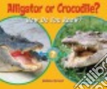 Alligator or Crocodile? libro in lingua di Stewart Melissa