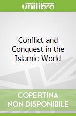 Conflict and Conquest in the Islamic World