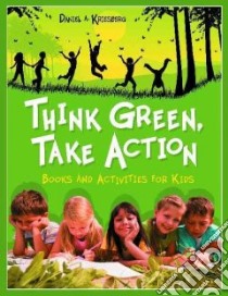 Think Green, Take Action libro in lingua di Kriesberg Daniel A., Price Kathleen A. (ILT)