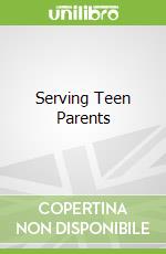 Serving Teen Parents