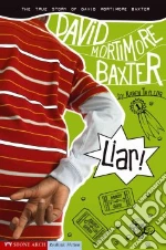 Liar! the True Story of David Mortimore Baxter