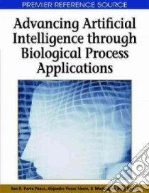 Advancing Artificial Intelligence through Biological Process Applications libro in lingua di Pazos Ana B. Porto (EDT), Sierra Alejandro Pazos (EDT), Buceta Washington Buno (EDT)