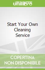 Start Your Own Cleaning Service