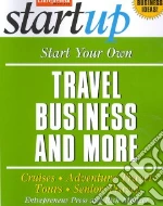 Start Your Own Travel Business and More