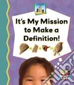 It's My Mission to Make a Definition