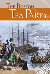 The Boston Tea Party libro in lingua di Walker Ida