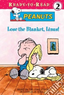 Lose the Blanket, Linus! libro in lingua di Schulz Charles M., Bailer Darice