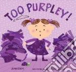 Too Purpley!