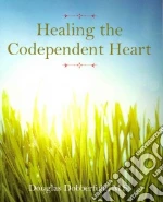 Healing the Codependent Heart