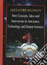 New Concepts, Ideas and Innovations in Aerospace, Technology and Human Science