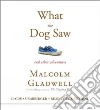 What the Dog Saw (CD Audiobook) libro str