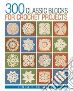 300 Classic Blocks for Crochet Projects