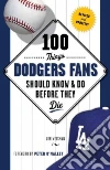100 Things Dodgers Fans Should Know & Do Before They Die libro str