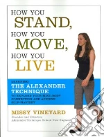 How You Stand, How You Move, How You Live